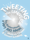 Tweeting the Universe (eBook): Tiny Explanations of Very Big Ideas